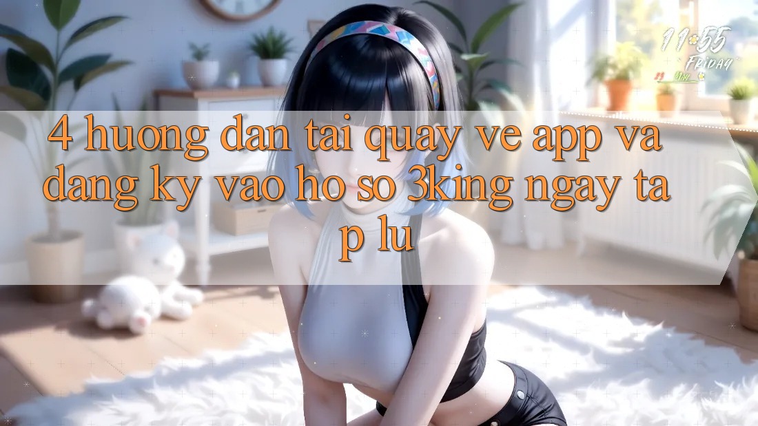 4. Hướng Dẫn Tải quay về App Và Đăng Ký, Vào hồ sơ 3king Ngay tắp lự