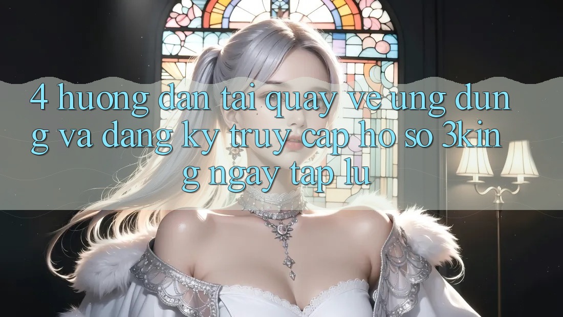 4. Hướng Dẫn Tải quay về Ứng dụng Và Đăng Ký, Truy cập hồ sơ 3king Ngay tắp lự