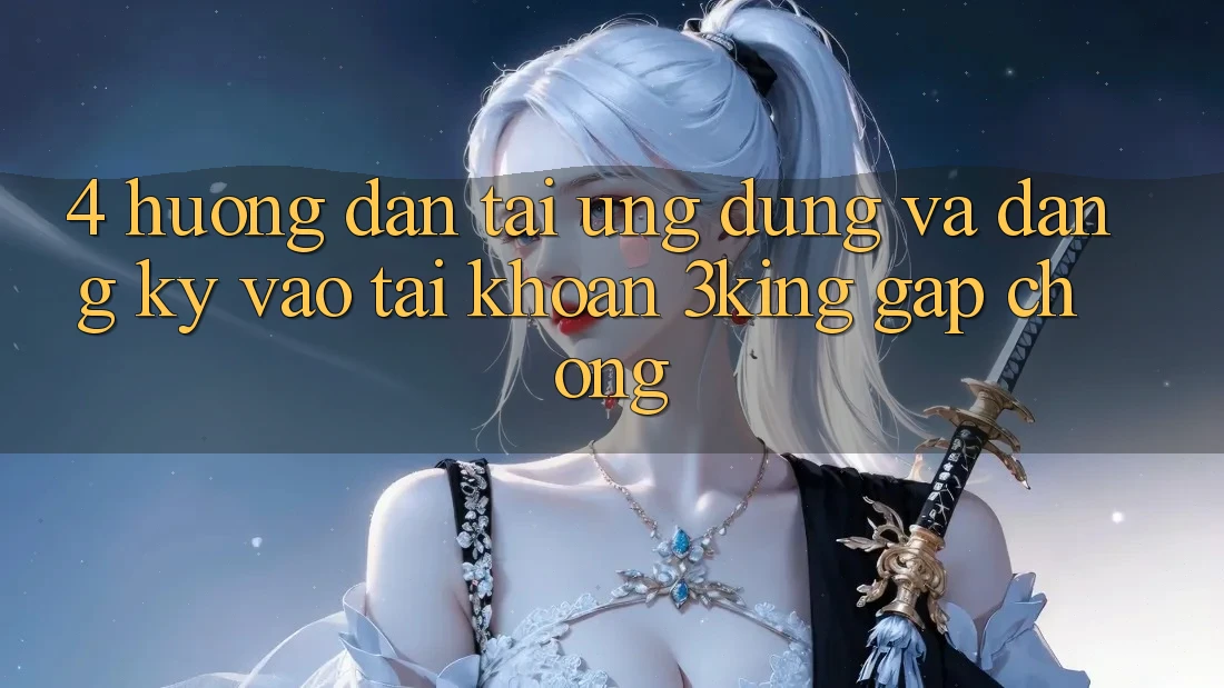 4. Hướng Dẫn Tải Ứng dụng Và Đăng Ký, Vào tài khoản 3king Gấp Chóng