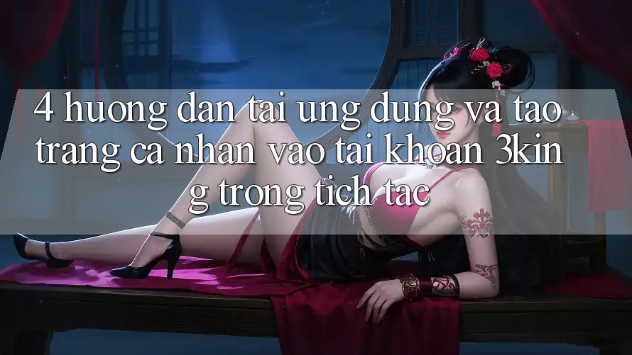 4. Hướng Dẫn Tải Ứng dụng Và Tạo trang cá nhân, Vào tài khoản 3king Trong tích tắc