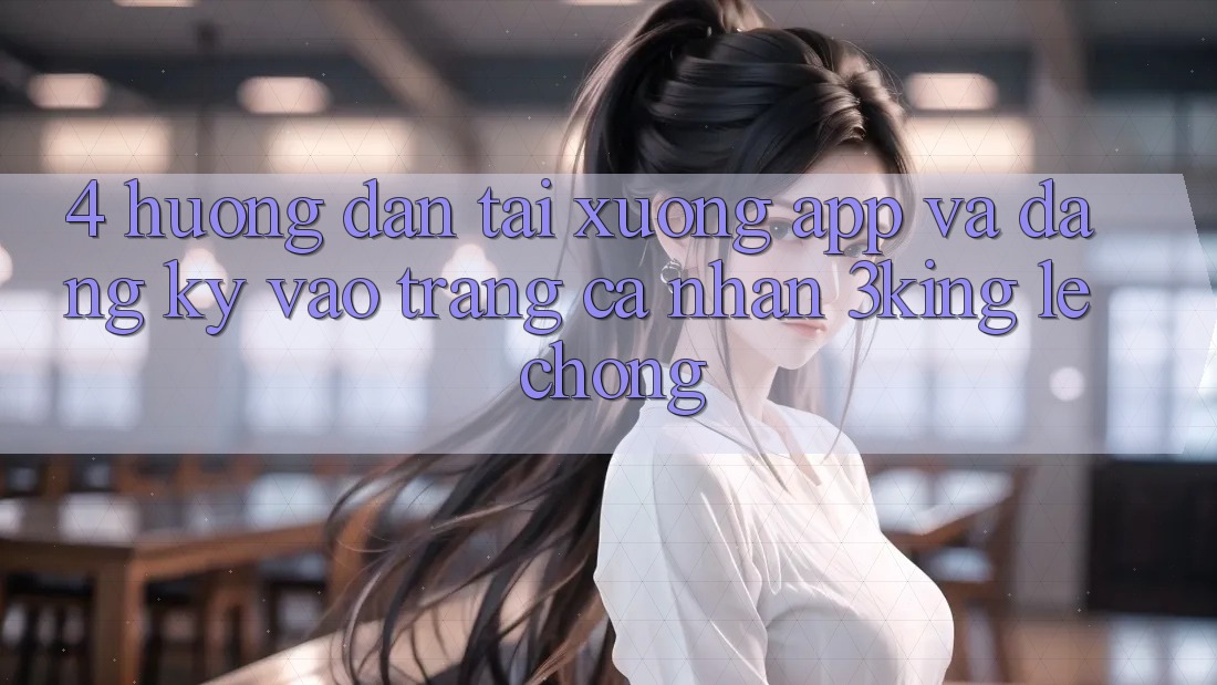 4. Hướng Dẫn Tải xuống App Và Đăng Ký, Vào trang cá nhân 3king Lẹ Chóng