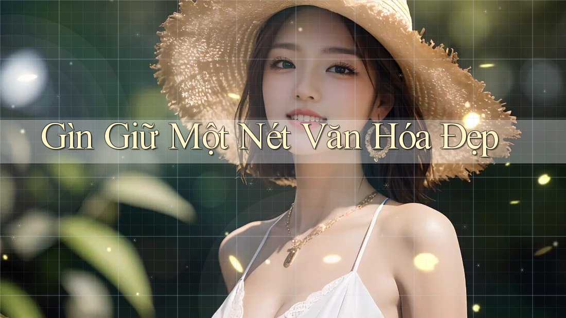 Gìn Giữ Một Nét Văn Hóa Đẹp