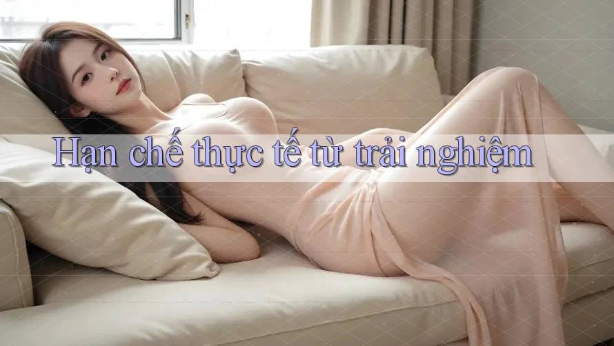 Hạn chế thực tế từ trải nghiệm