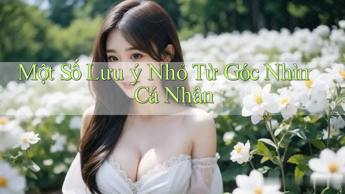 Một Số Lưu Ý Nhỏ Từ Góc Nhìn Cá Nhân