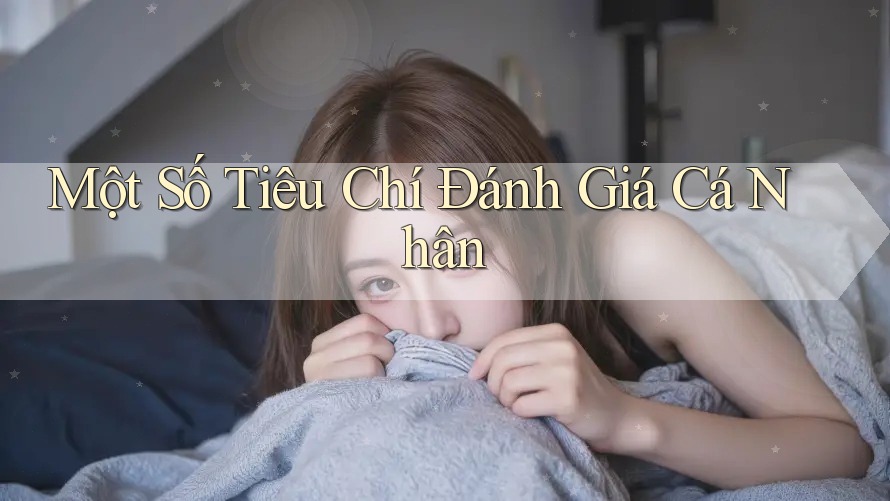 Một Số Tiêu Chí Đánh Giá Cá Nhân