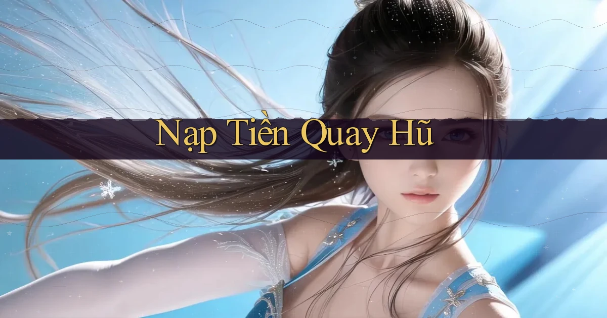Nạp tiền Quay hũ