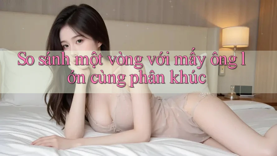 So sánh một vòng với mấy ông lớn cùng phân khúc