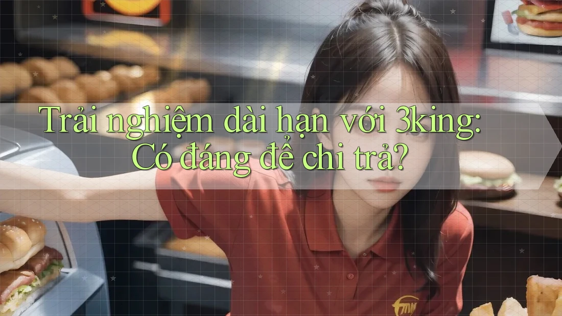Trải nghiệm dài hạn với 3king: Có đáng để chi trả?