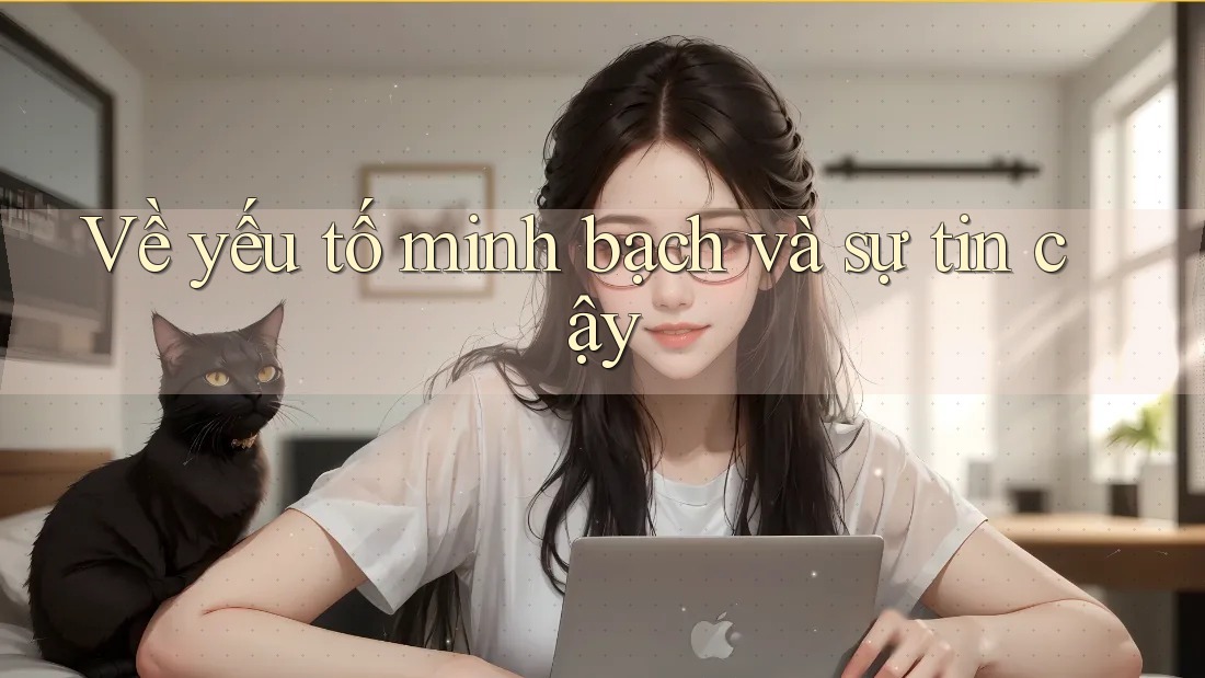 Về yếu tố minh bạch và sự tin cậy